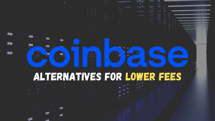 Coinbase alternatives for lower fees